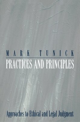 Mark Tunick - Practices and Principles, Häftad
