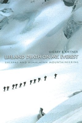 Sherry B. Ortner - Life and Death on Mt. Everest, Häftad