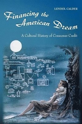 Lendol Calder - Financing the American Dream, Häftad