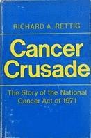 bokomslag Cancer Crusade; the Story of the National Cancer Act of 1971