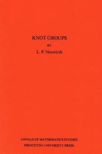 bokomslag Knot Groups. Annals of Mathematics Studies. (AM-56), Volume 56