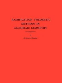 bokomslag Ramification Theoretic Methods in Algebraic Geometry (AM-43), Volume 43