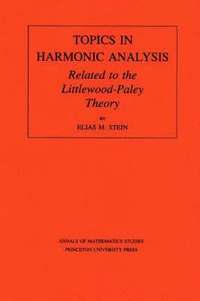 bokomslag Topics in Harmonic Analysis Related to the Littlewood-Paley Theory. (AM-63), Volume 63