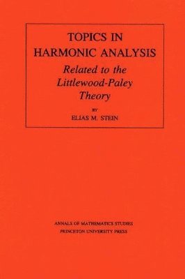 Topics in Harmonic Analysis Related to the Littlewood-Paley Theory. (AM-63), Volume 63 1