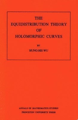bokomslag The Equidistribution Theory of Holomorphic Curves. (AM-64), Volume 64