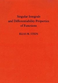 bokomslag Singular Integrals and Differentiability Properties of Functions