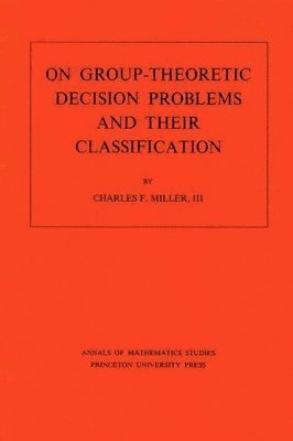 On Group-Theoretic Decision Problems and Their Classification. (AM-68), Volume 68 1
