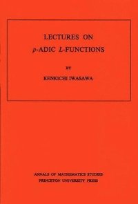 bokomslag Lectures on P-Adic L-Functions. (AM-74), Volume 74