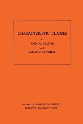 John Milnor, James D. Stasheff - Characteristic Classes, Häftad
