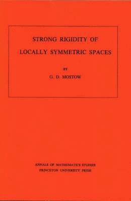 Strong Rigidity of Locally Symmetric Spaces. (AM-78), Volume 78 1