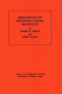 Morris W. Hirsch, Barry Mazur - Smoothings of Piecewise Linear Manifolds, Häftad