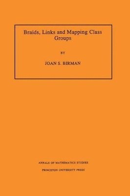 Joan S. Birman - Braids, Links, and Mapping Class Groups, Häftad