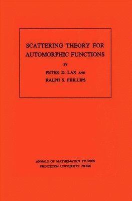 Peter D. Lax, Ralph S. Phillips - Scattering Theory for Automorphic Functions, Häftad