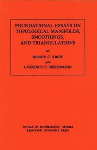 bokomslag Foundational Essays on Topological Manifolds, Smoothings, and Triangulations