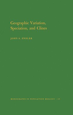 John A. Endler - Geographic Variation, Speciation and Clines, Häftad