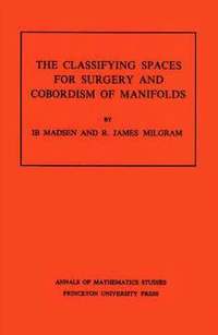 bokomslag Classifying Spaces for Surgery and Corbordism of Manifolds. (AM-92), Volume 92