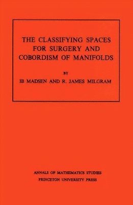 Classifying Spaces for Surgery and Corbordism of Manifolds. (AM-92), Volume 92 1
