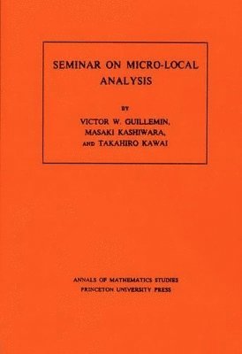 Victor Guillemin, Masaki Kashiwara, Takahiro Kawai - Seminar on Micro-Local Analysis, Häftad