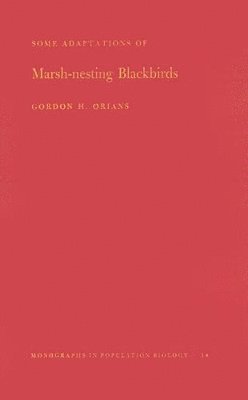 Gordon H. Orians - Some Adaptations of Marsh-Nesting Blackbirds, Häftad