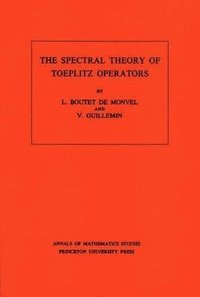 bokomslag The Spectral Theory of Toeplitz Operators