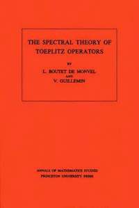bokomslag The Spectral Theory of Toeplitz Operators. (AM-99), Volume 99