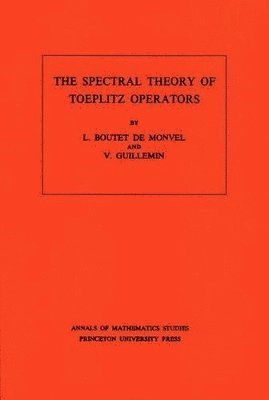 Louis Boutet De Monvel, Victor Guillemin - Spectral Theory of Toeplitz Operators, Häftad