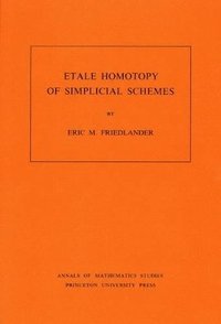 bokomslag Etale Homotopy of Simplicial Schemes. (AM-104), Volume 104