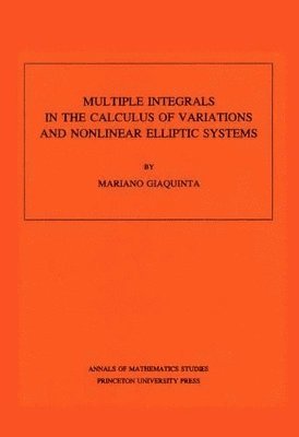 Multiple Integrals in the Calculus of Variations and Nonlinear Elliptic Systems. (AM-105), Volume 105 1