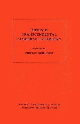Phillip A. Griffiths - Topics in Transcendental Algebraic Geometry, Häftad