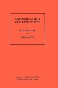 bokomslag Arithmetic Moduli of Elliptic Curves. (AM-108), Volume 108