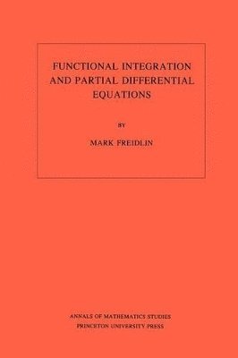 Functional Integration and Partial Differential Equations. (AM-109), Volume 109 1