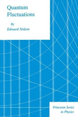 Edward Nelson - Quantum Fluctuations, Häftad