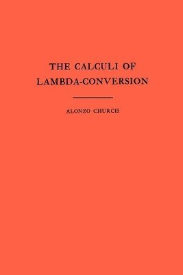 Alonzo Church - Calculi of Lambda-Conversion, Häftad
