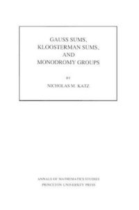 bokomslag Gauss Sums, Kloosterman Sums, and Monodromy Groups