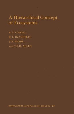 Robert V. O'Neill, Donald Lee Deangelis, J. B. Waide, Timothy F.H. Allen - Hierarchical Concept of Ecosystems, Häftad