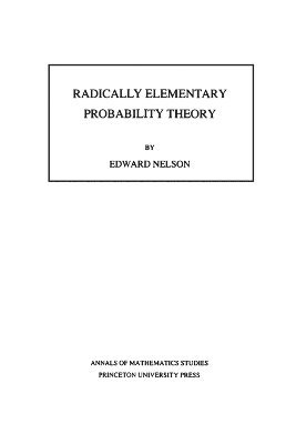Edward Nelson - Radically Elementary Probability Theory, Häftad