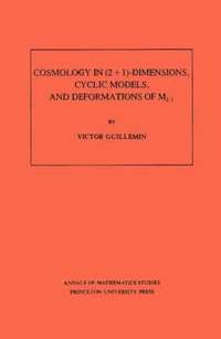 bokomslag Cosmology in (2 + 1) -Dimensions, Cyclic Models, and Deformations of M2,1. (AM-121), Volume 121