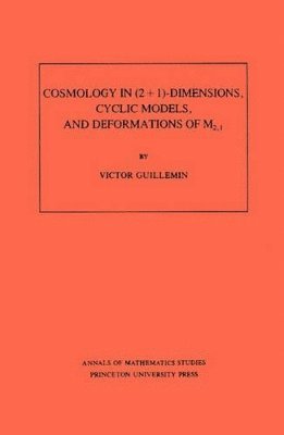 Victor Guillemin - Cosmology in (2 + 1) -Dimensions, Cyclic Models, and Deformations of M2,1, Häftad