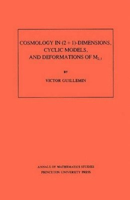 Cosmology in (2 + 1) -Dimensions, Cyclic Models, and Deformations of M2,1. (AM-121), Volume 121 1