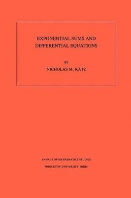 Nicholas M. Katz - Exponential Sums and Differential Equations, Häftad