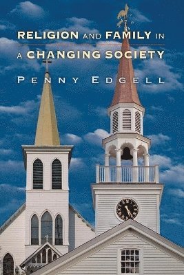 Penny Edgell - Religion and Family in a Changing Society, Häftad