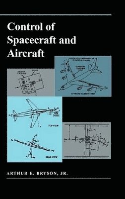Arthur E. Bryson - Control of Spacecraft and Aircraft, Inbunden