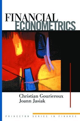 Christian Gourieroux, Joann Jasiak - Financial Econometrics, Inbunden