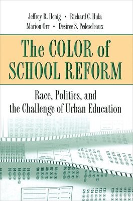 Jeffrey R. Henig, Richard C. Hula, Marion Orr, Desiree S. Pedescleaux - Color of School Reform, Häftad