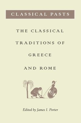 James I. Porter - Classical Pasts, Häftad