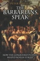 Peter S. Wells - Barbarians Speak, Häftad