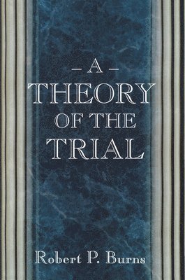 A Theory of the Trial 1