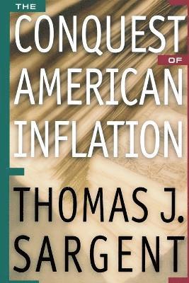 Thomas J. Sargent - Conquest of American Inflation, Häftad