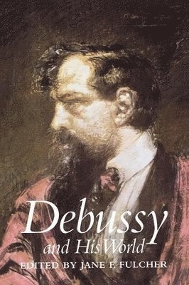 bokomslag Debussy and His World