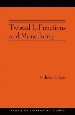 Nicholas M. Katz - Twisted L-Functions and Monodromy, Häftad